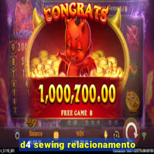 d4 sewing relacionamento